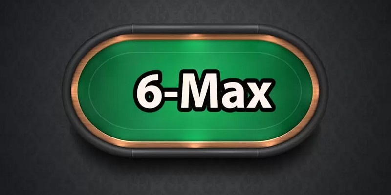 Giới thiệu về 6-max Poker