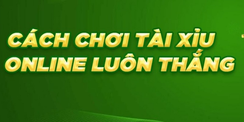 Lợi ích khi biết cách chơi tài xỉu online luôn thắng
