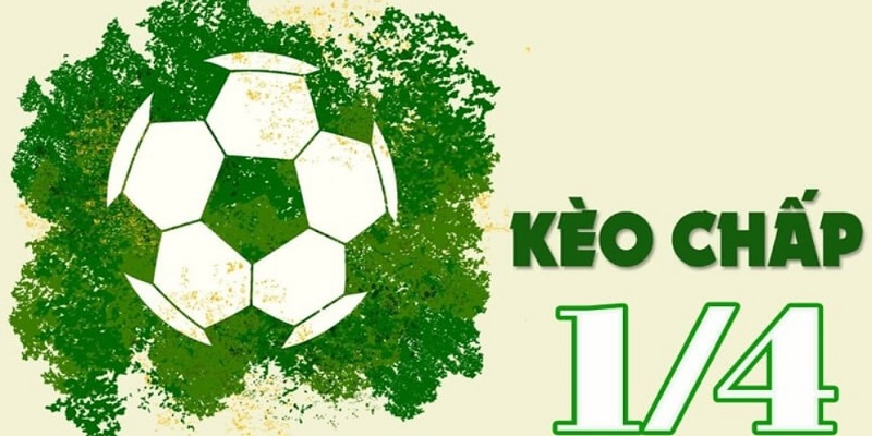 Khái niệm kèo bóng 1/4