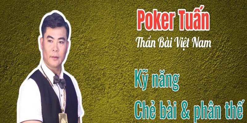 Thần Bài Tuấn Poker Chinh Phục Mọi Thử Thách