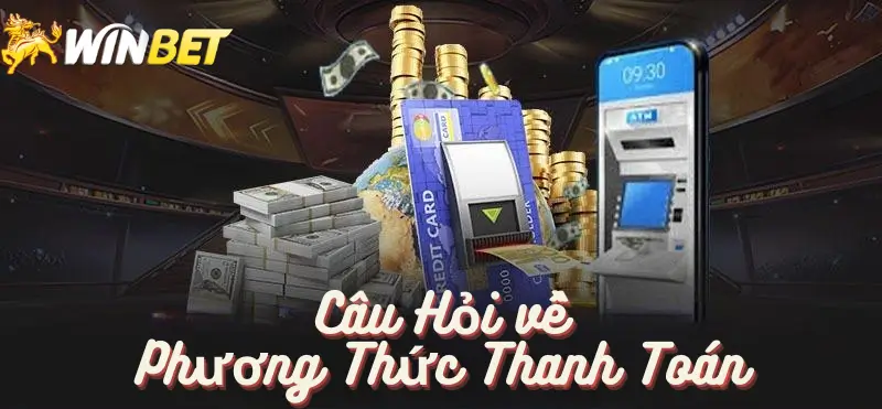 Câu hỏi về các phương thức thanh toán