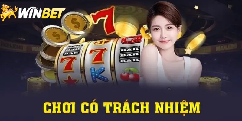 Hãy chơi có trách nhiệm khi tham gia nhà cái winbet